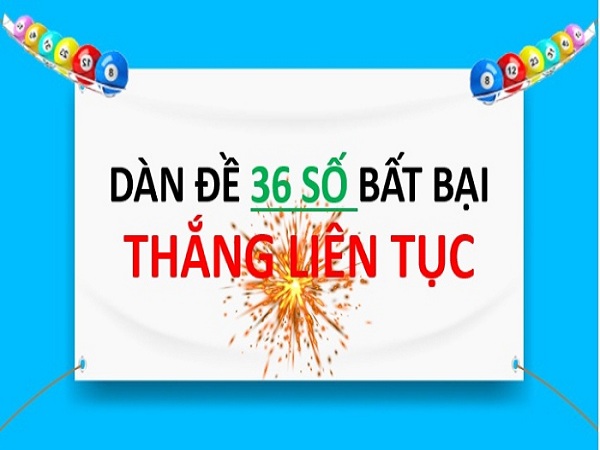 Dàn đề 36 số nuôi 3 ngày chuẩn xác 2021