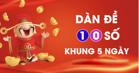 Dàn đề 10 số khung 5 ngày chuẩn xác