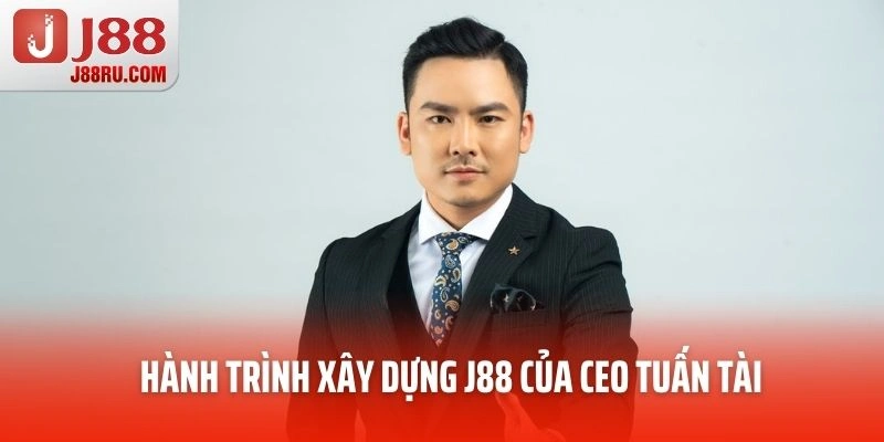 hanh trinh xay dung j88 ceo tuan tai