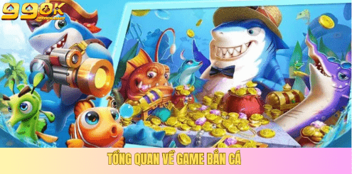 Game bắn cá nhận được sự yêu thích và lựa chọn của cược thủ