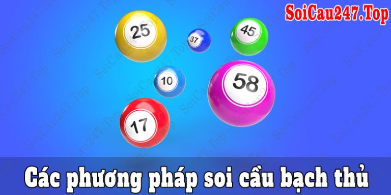 Phương pháp soi cầu bạch thủ lô chính xác tại soi cầu 247