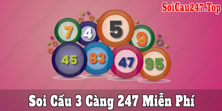 Soi Cầu 3 Càng 247 Hôm Nay Chính Xác