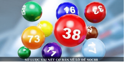 Sơ lược vài nét cơ bản về lô đề Soc88