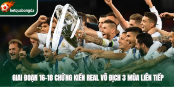 Real vô địch C1 3 mùa liên tiếp trong giai đoạn 16-18