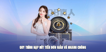 Quy trình nạp rút tiền đơn giản và nhanh chóng
