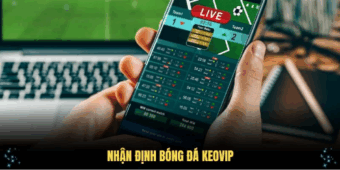 Nhận định bóng đá Keovip nên kết hợp với phân tích cá nhân