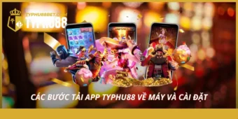 Các bước tải app Typhu88 về máy và cài đặt