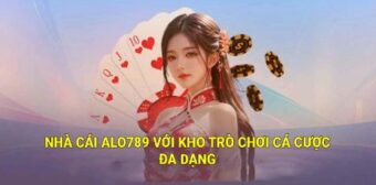 Nhà cái Alo789 với kho trò chơi cá cược đa dạng