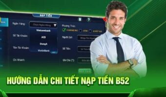 Nạp tiền B52: hướng dẫn nhanh cho người mới