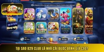 Tại sao B29 Club là nhà cái được đánh giá cao?