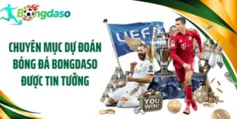 Dự Đoán Bóng Đá Bongdaso – Bản đồ dẫn lối cho dân soi kèo thông minh