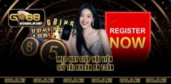 Mẹo hay giúp hội viên giữ tài khoản an toàn