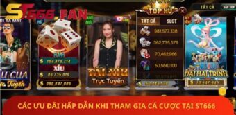 Các ưu đãi hấp dẫn khi tham gia cá cược tại ST666