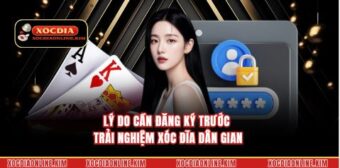 Lý do cần đăng ký trước trải nghiệm xóc đĩa dân gian