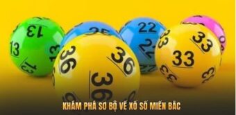 Khám phá sơ bộ về xổ số miền bắc