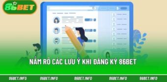 Nắm rõ các lưu ý khi đăng ký 86bet giúp người chơi bảo vệ tài khoản 