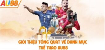 Thể thao au88 – không gian cá cược trực tuyến cân bằng và dễ theo dõi