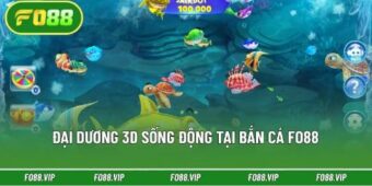 Đại dương 3D sống động tại bắn cá Fo88