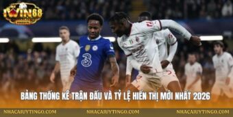 Bảng thống kê trận đấu và tỷ lệ hiển thị mới nhất 2026
