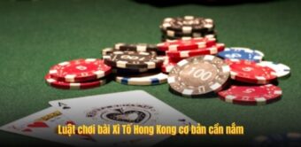 Luật chơi bài Xì Tố Hong Kong cơ bản cần nắm