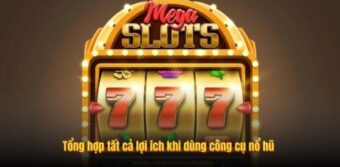 Tổng hợp tất cả lợi ích khi dùng công cụ nổ hũ 