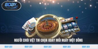 Người chơi Việt tin chọn 8DAY mỗi ngày một đông