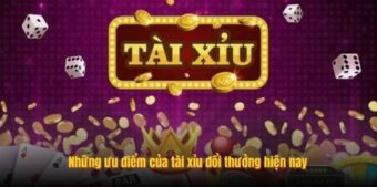Những ưu điểm của tài xỉu đổi thưởng hiện nay