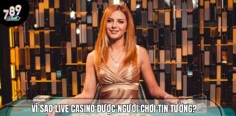 Sân chơi live casino là cái tên được nhắc đến nhiều nhất