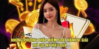 Những phương pháp kiểm soát hành vi giải trí cực kỳ hiệu quả