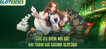 Casino Slot365: Vào bàn tưởng dễ mà thua nhanh vì 3 thói quen nhỏ