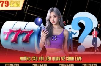 Những câu hỏi liên quan về sảnh live