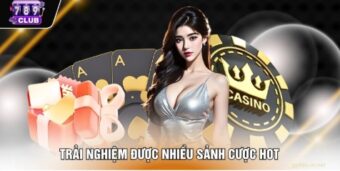 Trải nghiệm được nhiều sảnh cược hot
