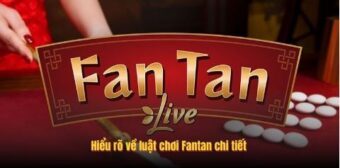 Hiểu rõ về luật chơi Fantan chi tiết
