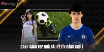 Danh sách top nhà cái uy tín đáng chú ý