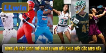 Đừng vội đặt cược thể thao LLWIN nếu chưa biết các mẹo này