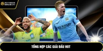 Tổng hợp các giải đấu hot
