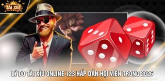 Lý do tài xỉu online 123 hấp dẫn hội viên trong 2026