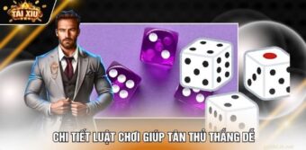 Chi tiết luật chơi giúp tân thủ thắng dễ