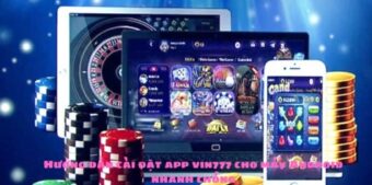Hướng dẫn cài đặt app vin777 cho máy Android nhanh chóng