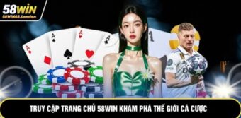 Truy cập trang chủ 58WIN khám phá thế giới cá cược
