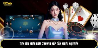 Tiến Lên Miền Nam 789Win hấp dẫn nhiều hội viên