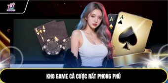 Kho game cá cược rất phong phú