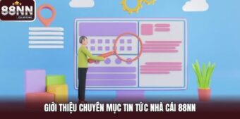 Giới thiệu chuyên mục tin tức nhà cái 88nn