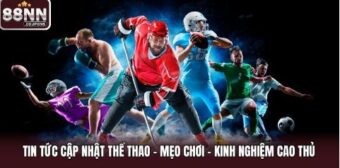 Tin tức cập nhật thể thao - mẹo chơi - kinh nghiệm cao thủ