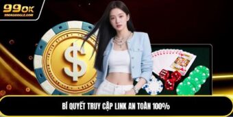 Bí quyết truy cập link an toàn 100%