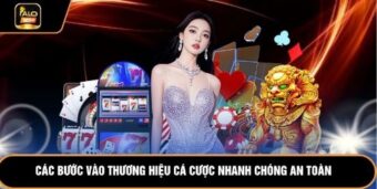 Các bước vào thương hiệu cá cược nhanh chóng an toàn