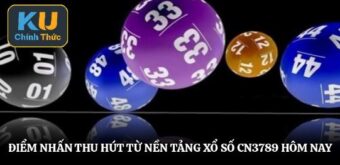 Điểm nhấn thu hút từ nền tảng xổ số cn3789 hôm nay