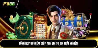 Tổng hợp ưu điểm giúp anh em tự tin trải nghiệm 