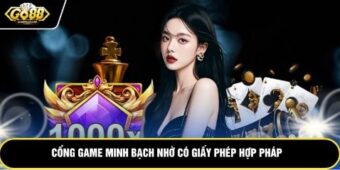 Cổng game minh bạch nhờ có giấy phép hợp pháp