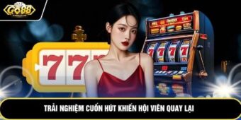 Trải nghiệm cuốn hút khiến hội viên quay lại